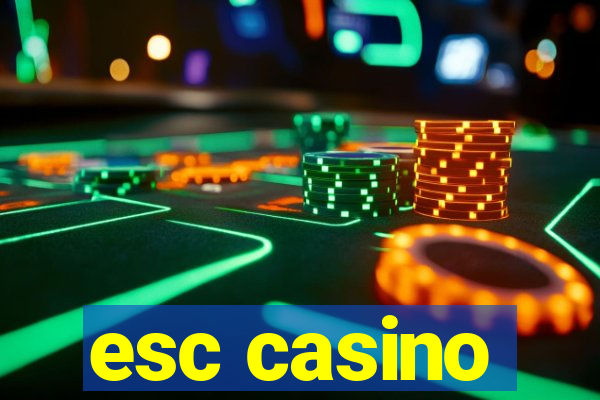 esc casino